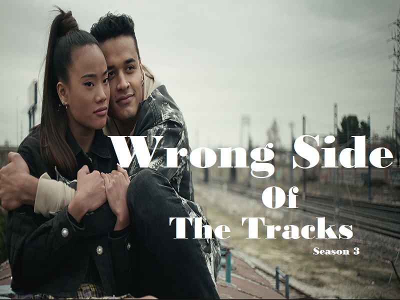 Wrong Side Of The Tracks Season 3