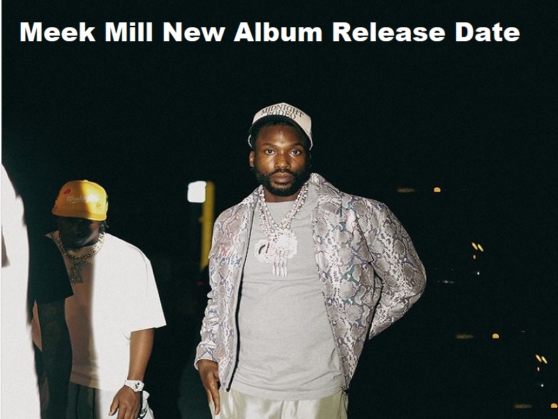 Meek Mill New Album Release Date