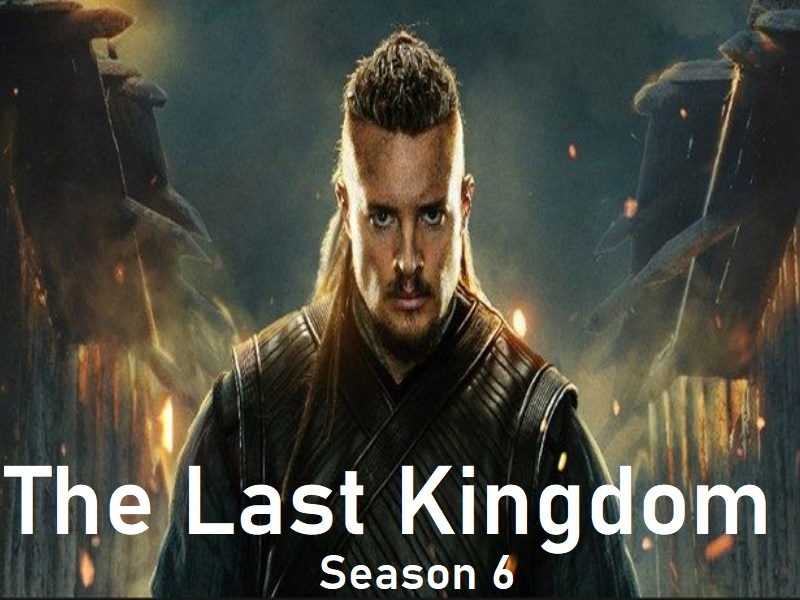 the last kingdom season 6